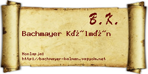 Bachmayer Kálmán névjegykártya